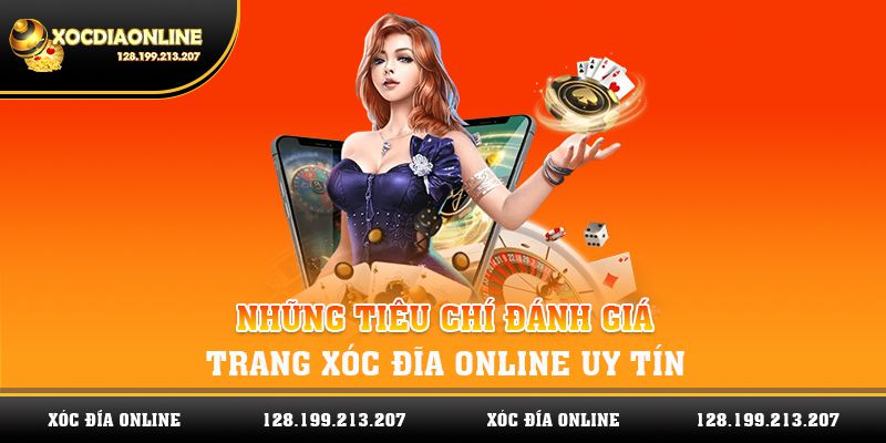 Những tiêu chí đánh giá một trang xóc đĩa online uy tín, chất lượng